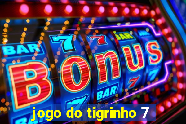 jogo do tigrinho 7